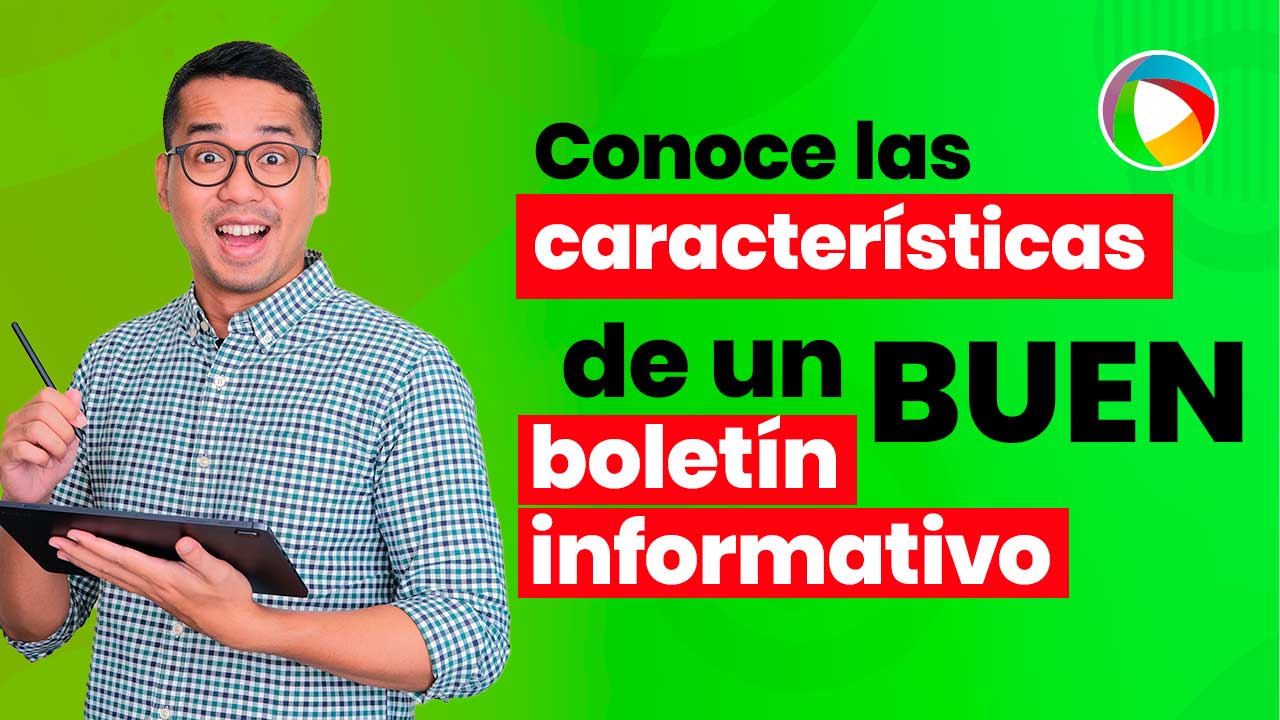 ¿Cuáles son las características de un buen boletín informativo?